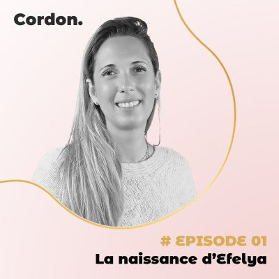 Cordon. - Épisode #1 : La naissance d'Efelya